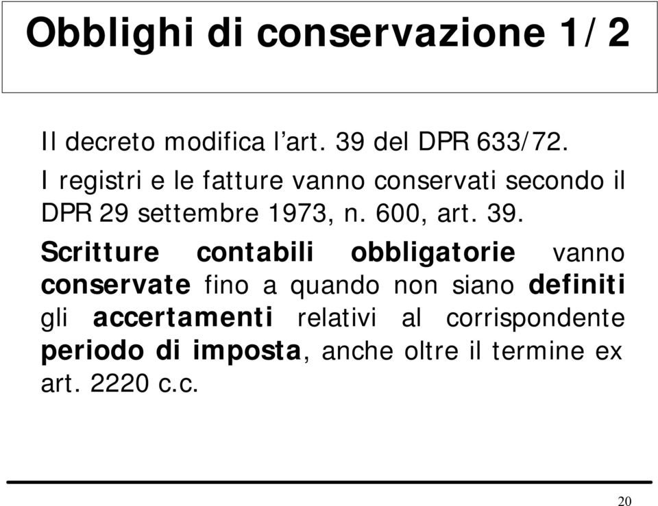 39. Scritture contabili obbligatorie vanno conservate fino a quando non siano definiti