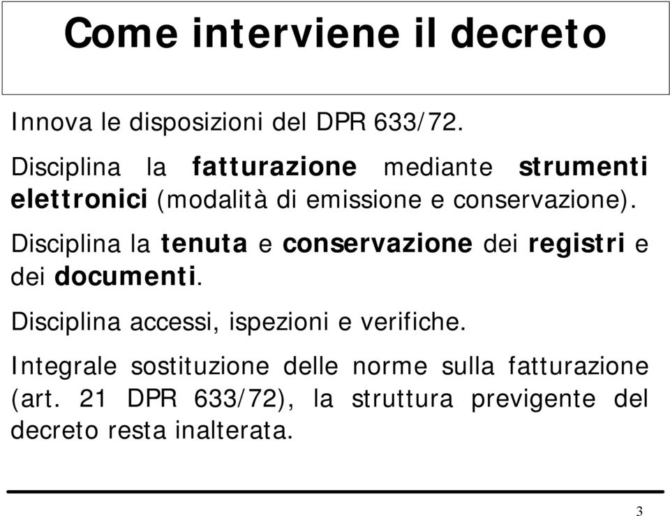 Disciplina la tenuta e conservazione dei registri e dei documenti.