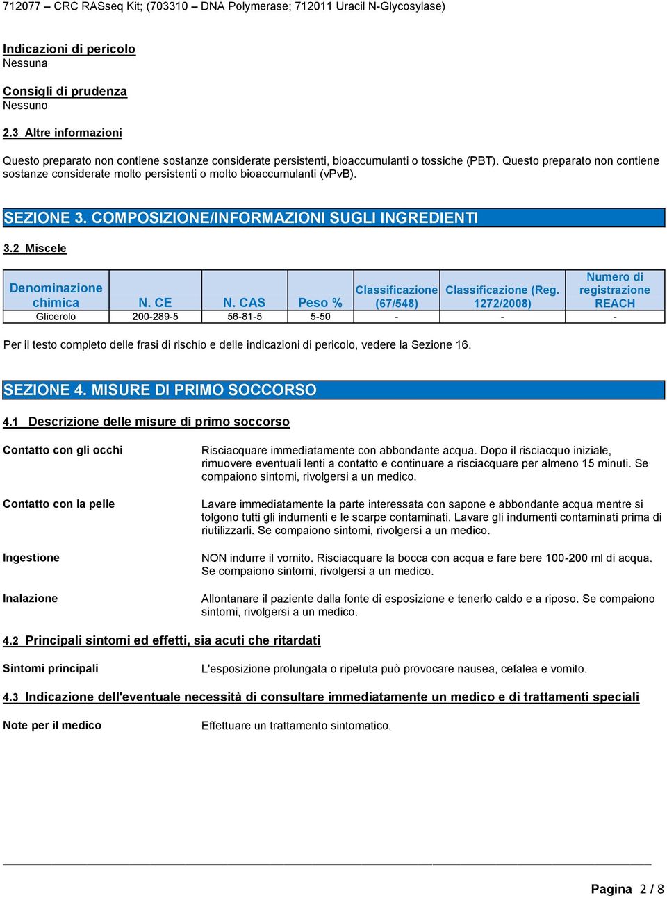 2 Miscele Denominazione Classificazione Classificazione (Reg. Numero di registrazione chimica N. CE N.