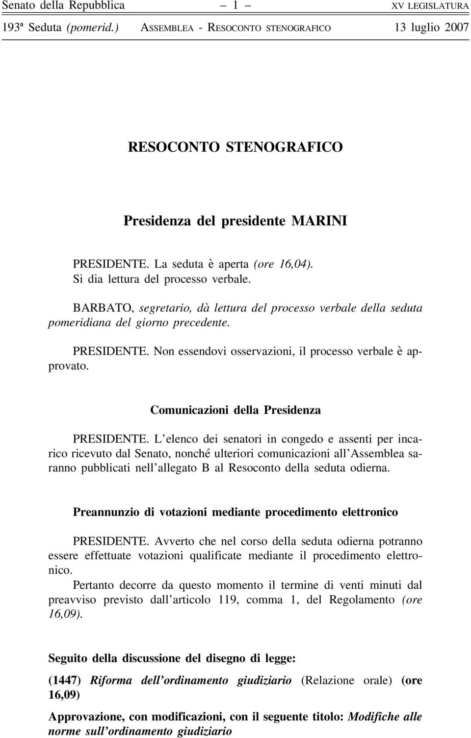 Comunicazioni della Presidenza PRESIDENTE.