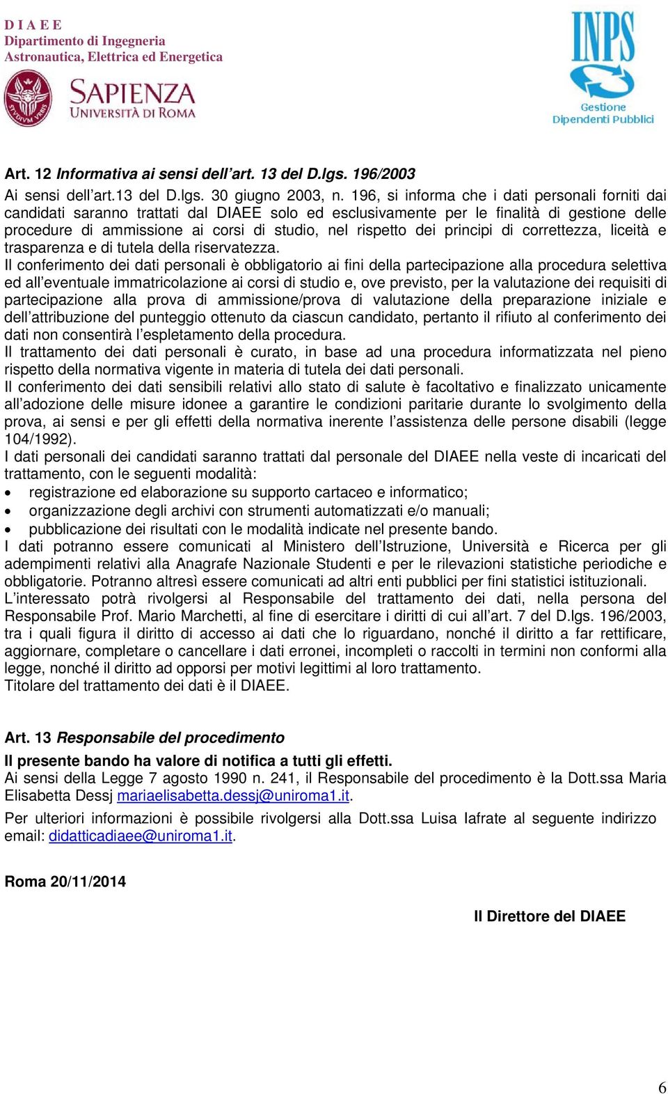 dei principi di correttezza, liceità e trasparenza e di tutela della riservatezza.