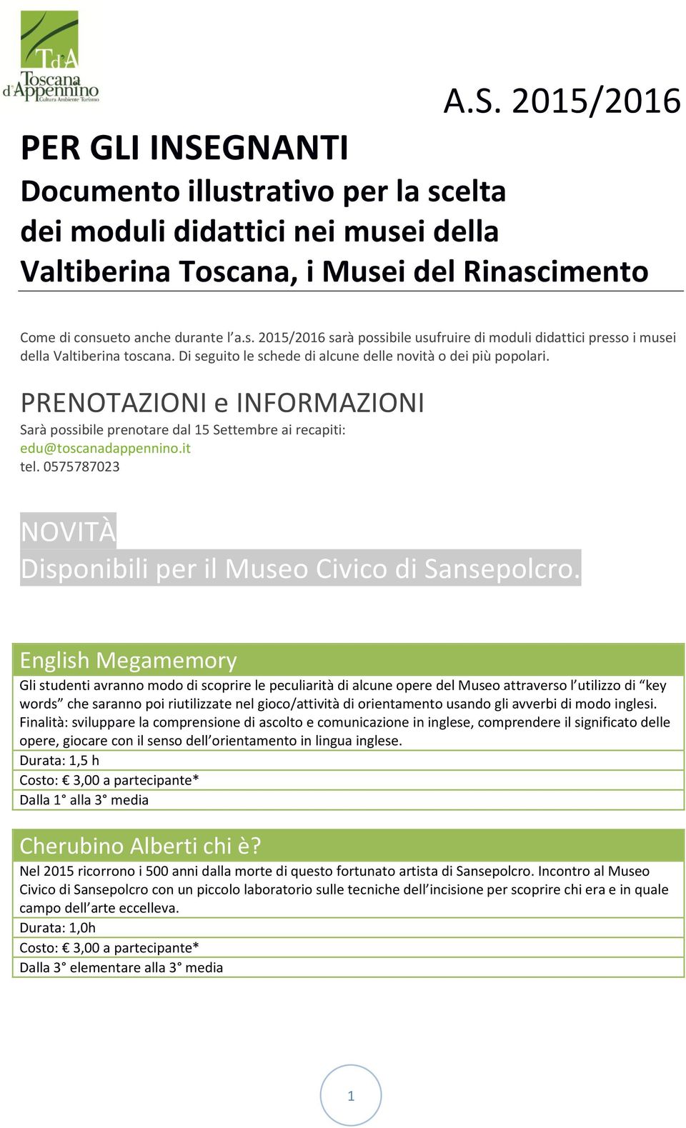 0575787023 NOVITÀ Disponibili per il Museo Civico di Sansepolcro.