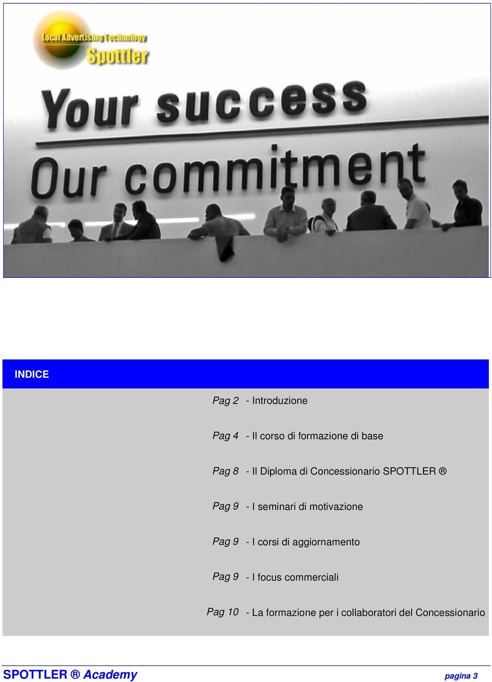 Pag 9 - I corsi di aggiornamento Pag 9 - I focus commerciali Pag 10 - La