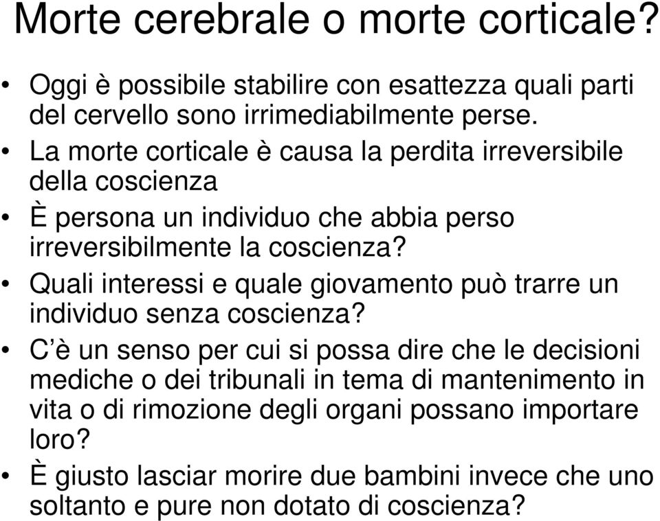 Quali interessi e quale giovamento può trarre un individuo senza coscienza?