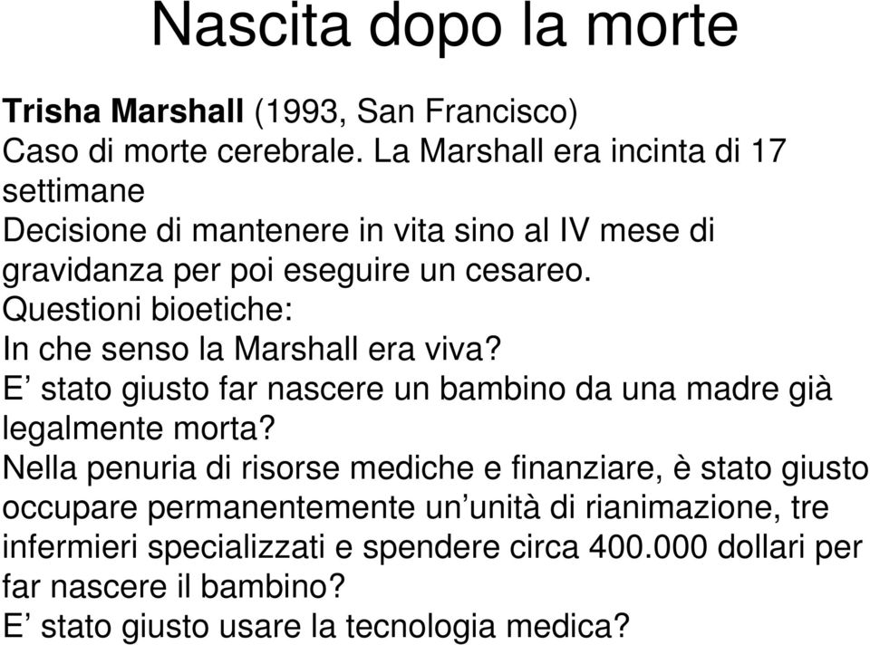 Questioni bioetiche: In che senso la Marshall era viva? E stato giusto far nascere un bambino da una madre già legalmente morta?