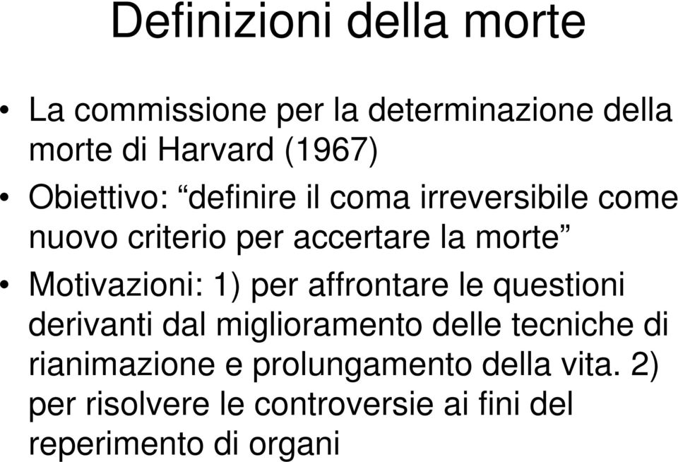 Motivazioni: 1) per affrontare le questioni derivanti dal miglioramento delle tecniche di