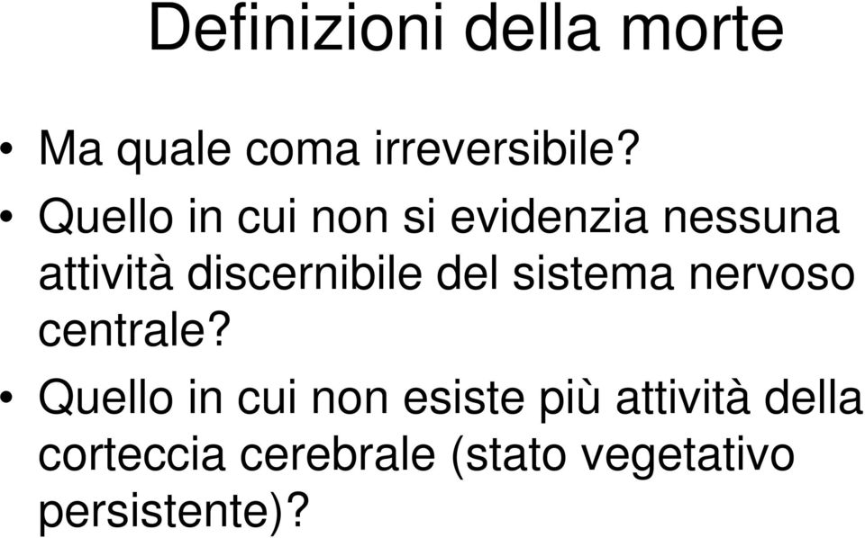 discernibile del sistema nervoso centrale?