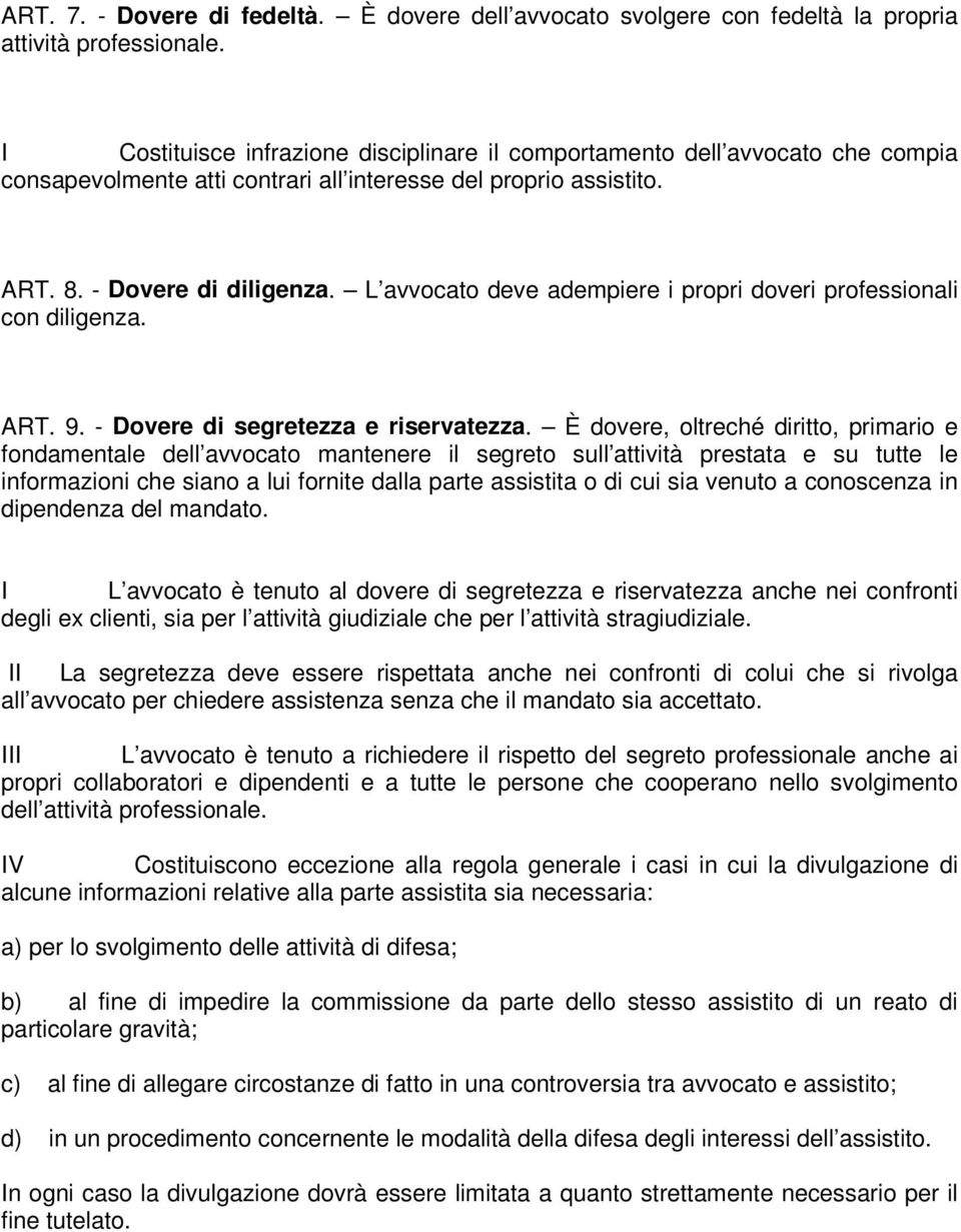 L avvocato deve adempiere i propri doveri professionali con diligenza. ART. 9. - Dovere di segretezza e riservatezza.