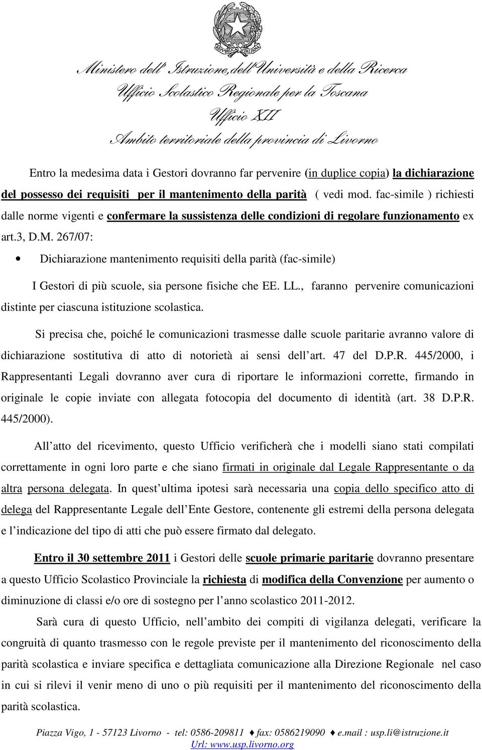 267/07: Dichiarazione mantenimento requisiti della parità (fac-simile) I Gestori di più scuole, sia persone fisiche che EE. LL.