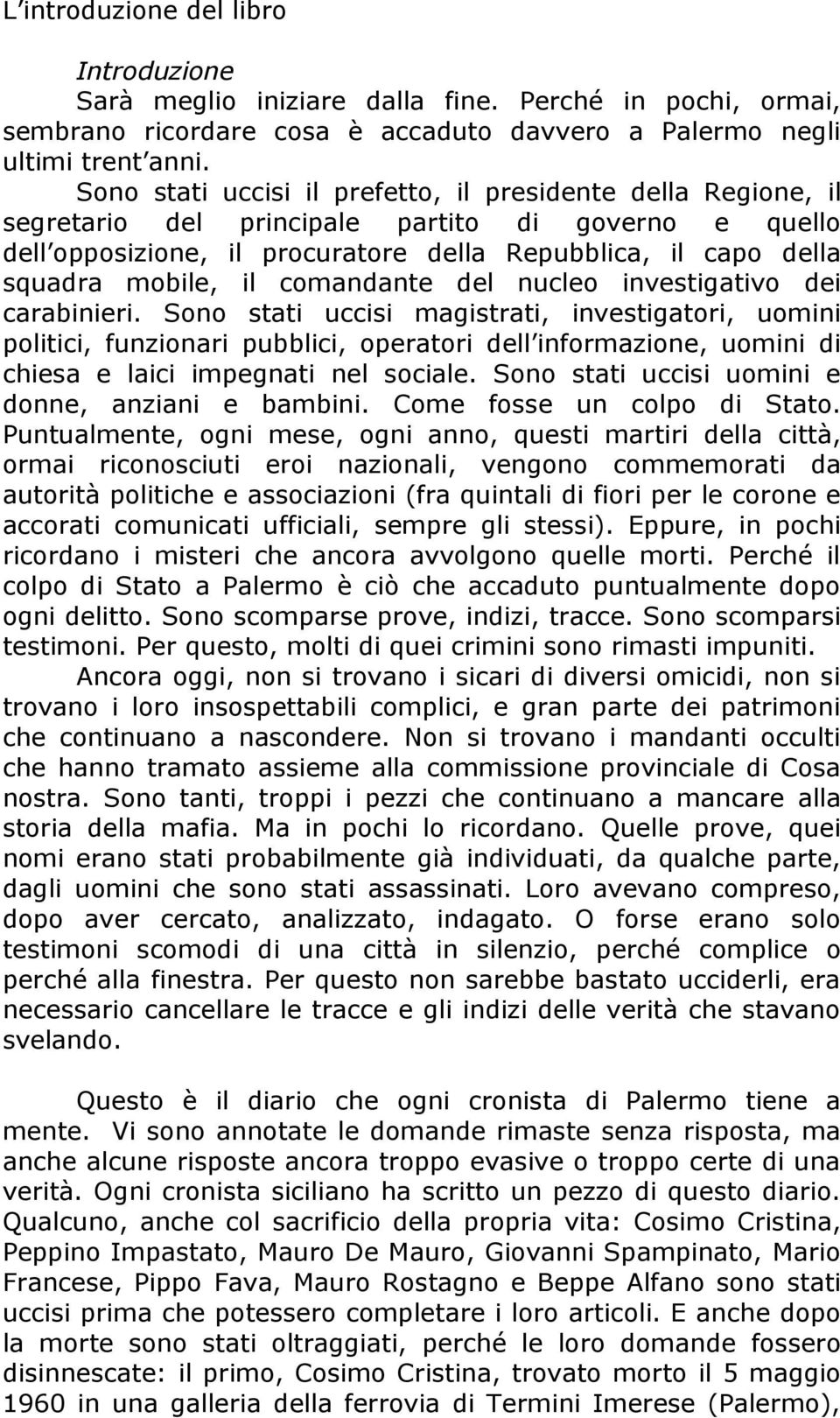 il comandante del nucleo investigativo dei carabinieri.