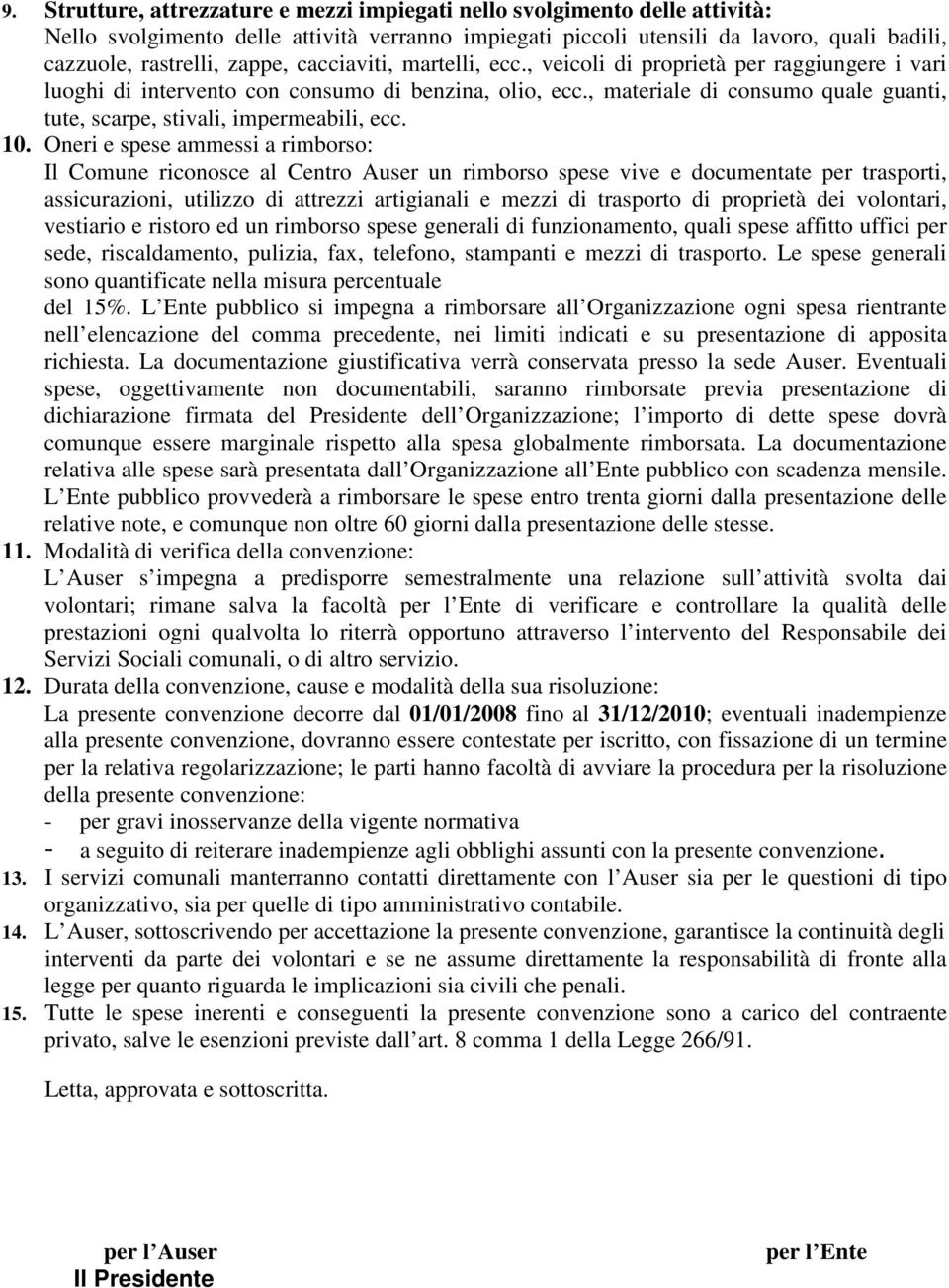 , materiale di consumo quale guanti, tute, scarpe, stivali, impermeabili, ecc. 10.