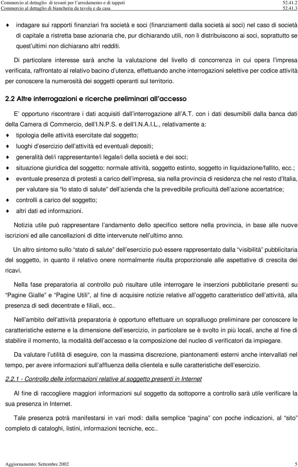 3 ndagare su rapport fnanzar fra socetà e soc (fnanzament dalla socetà a soc) nel caso d socetà d captale a rstretta base azonara che, pur dcharando utl, non l dstrbuscono a soc, soprattutto se quest