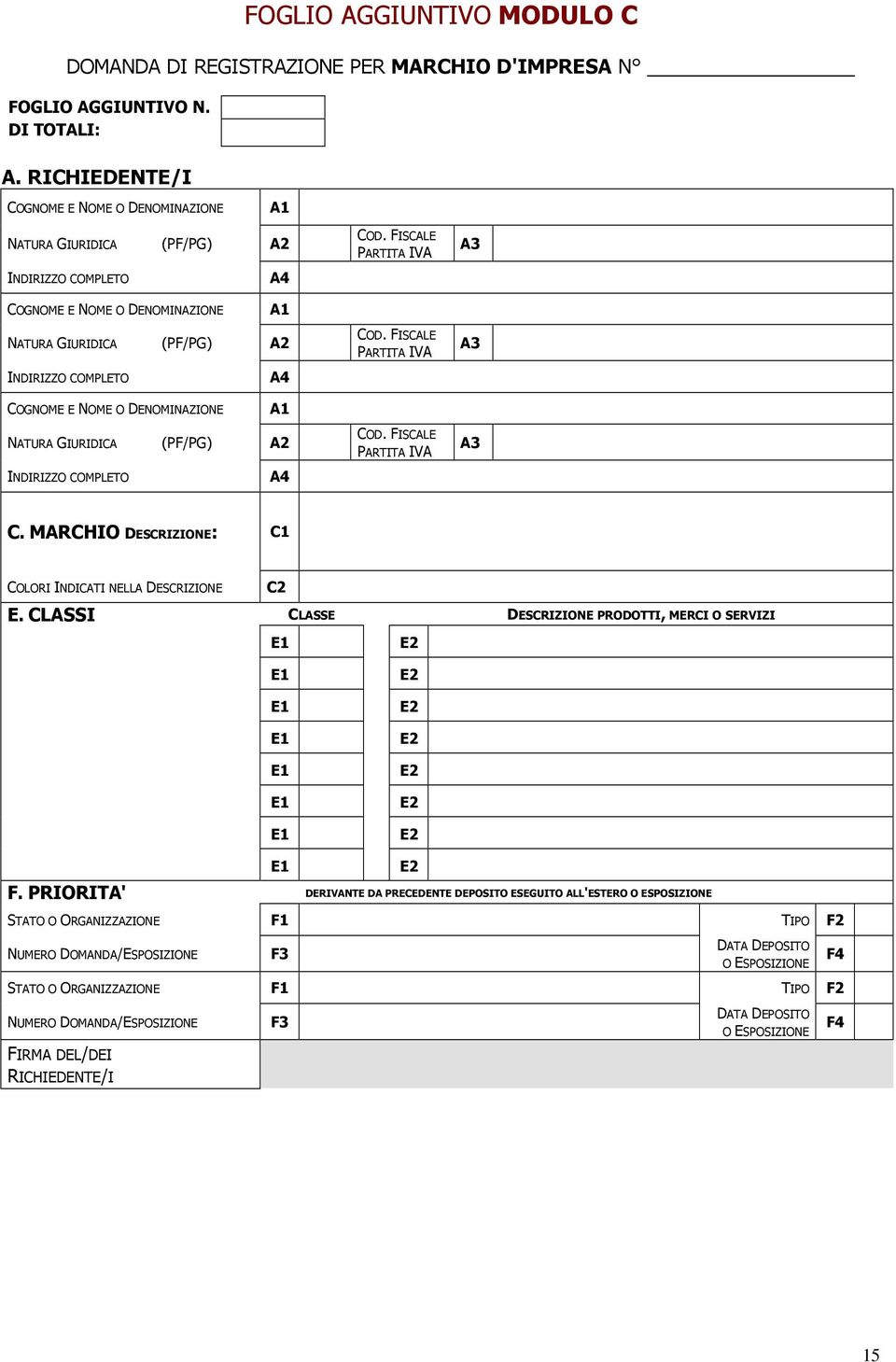 FISCALE PARTITA IVA A3 INDIRIZZO COMPLETO A4 C. MARCHIO DESCRIZIONE: C1 COLORI INDICATI NELLA DESCRIZIONE C2 E.