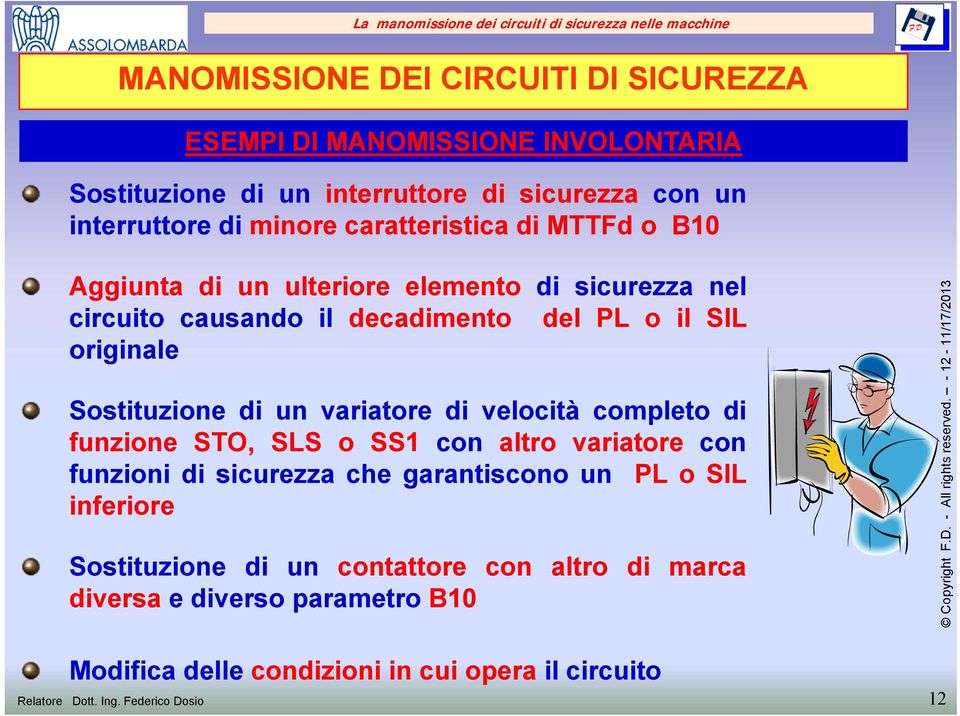 variatore di velocità completo di funzione STO, SLS o SS1 con altro variatore con funzioni di sicurezza che garantiscono un PL o SIL inferiore Sostituzione di