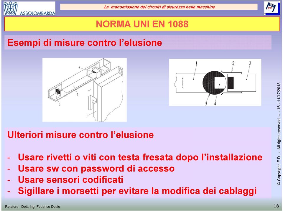 con password di accesso - Usare sensori codificati - Sigillare i morsetti per