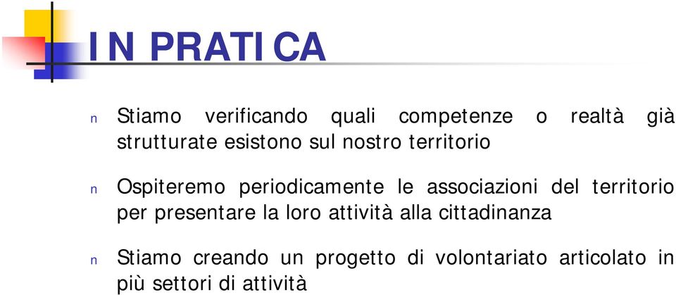 del territorio per presentare la loro attività alla cittadinanza Stiamo