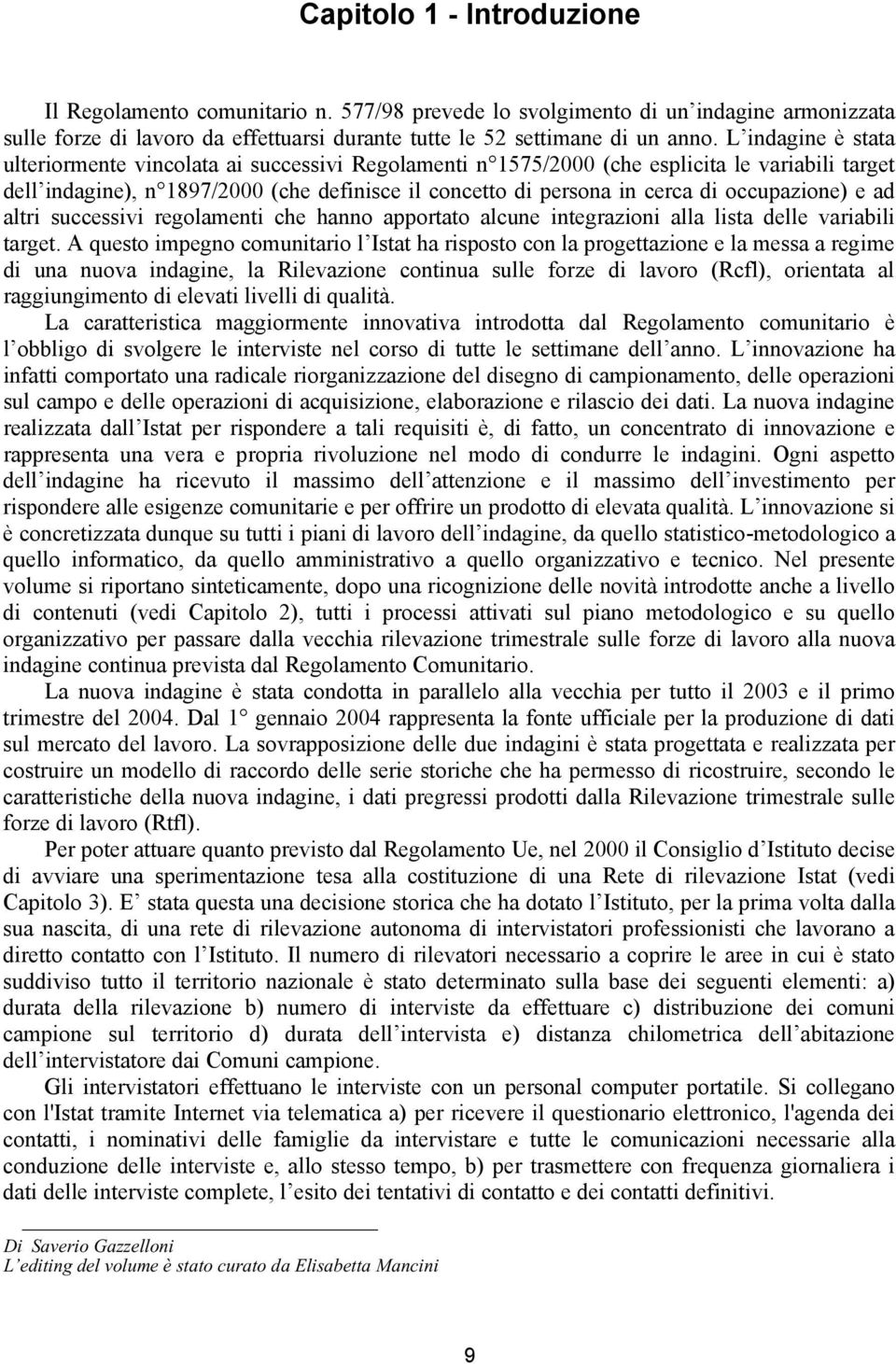 occupazione) e ad altri successivi regolamenti che hanno apportato alcune integrazioni alla lista delle variabili target.