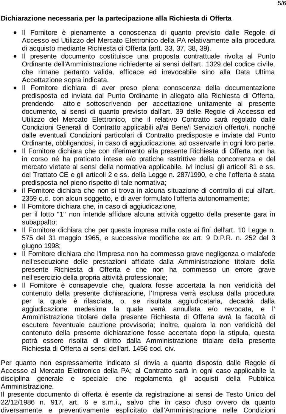 Il presente documento costituisce una proposta contrattuale rivolta al Punto Ordinante dell'amministrazione richiedente ai sensi dell'art.