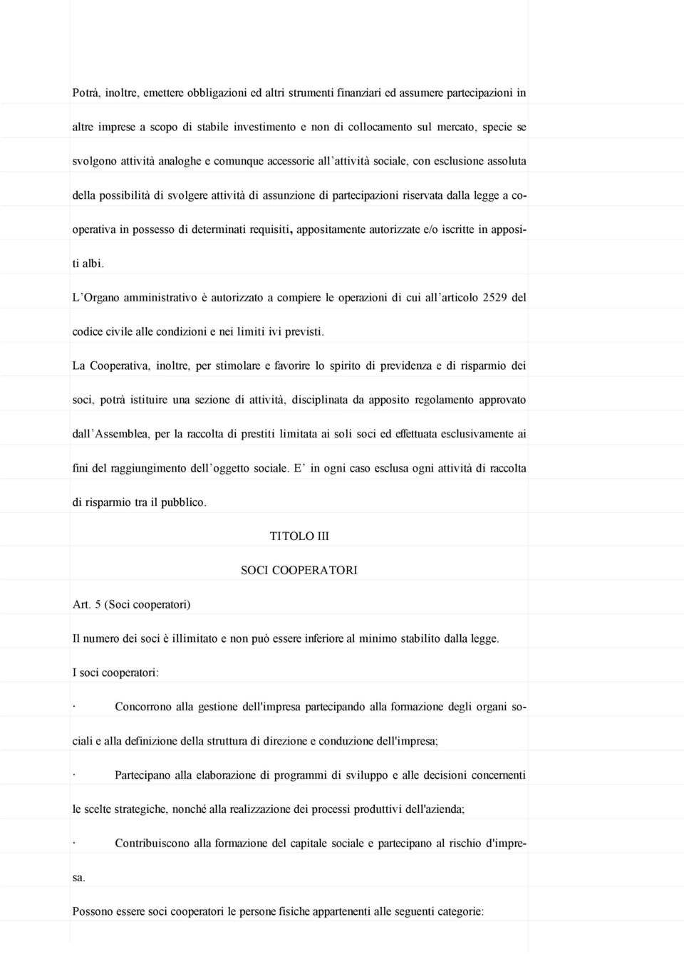 possesso di determinati requisiti, appositamente autorizzate e/o iscritte in appositi albi.