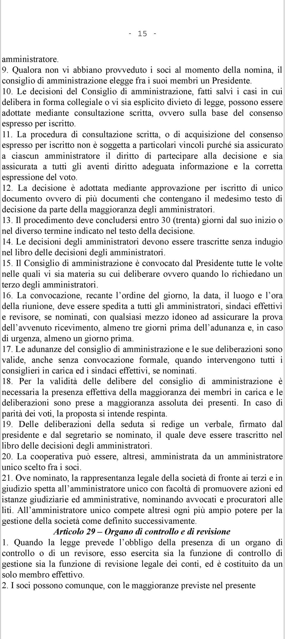 ovvero sulla base del consenso espresso per iscritto. 11.