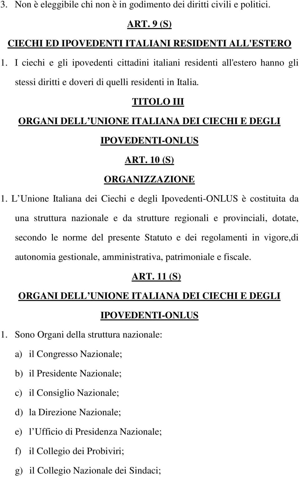 TITOLO III ORGANI DELL UNIONE ITALIANA DEI CIECHI E DEGLI IPOVEDENTI-ONLUS ART. 10 (S) ORGANIZZAZIONE 1.