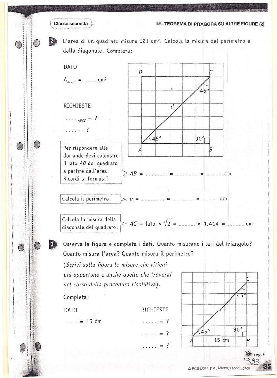 :::J Y 5 900 =. = _ c m B -.. ;.; {_ Cacoa L permero. p = = = c m '. - CaLcoLa a msura dea dagonale de quadrao. C = ao x {2=.".. "... x 44 =... cm ' Osserva a fgura e.cornpe+a da.