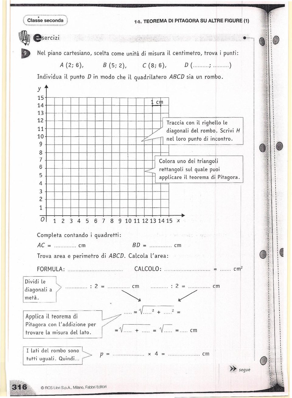 6)UTSRQPONMLKJHGFEDCB B (5; 2) C ( 8 ;6 ) D ( ; ) ndvdua puno D n modo che quadraero B C D sa un rombo.... Coora uno de ran.go +--+--+-+--+--+-+--+--+-+--+--+-+-<---7 rean.