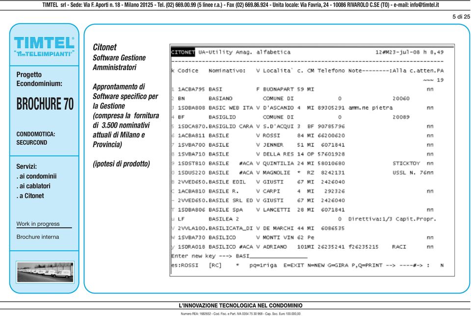 it 5 di 25 Citonet Software Gestione Amministratori Approntamento di Software specifico per la Gestione (compresa la