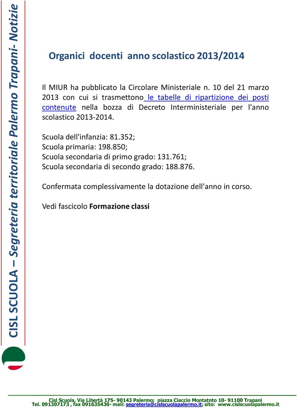 Interministeriale per l'anno scolastico 2013 2014. Scuola dell'infanzia: 81.352; Scuola primaria: 198.