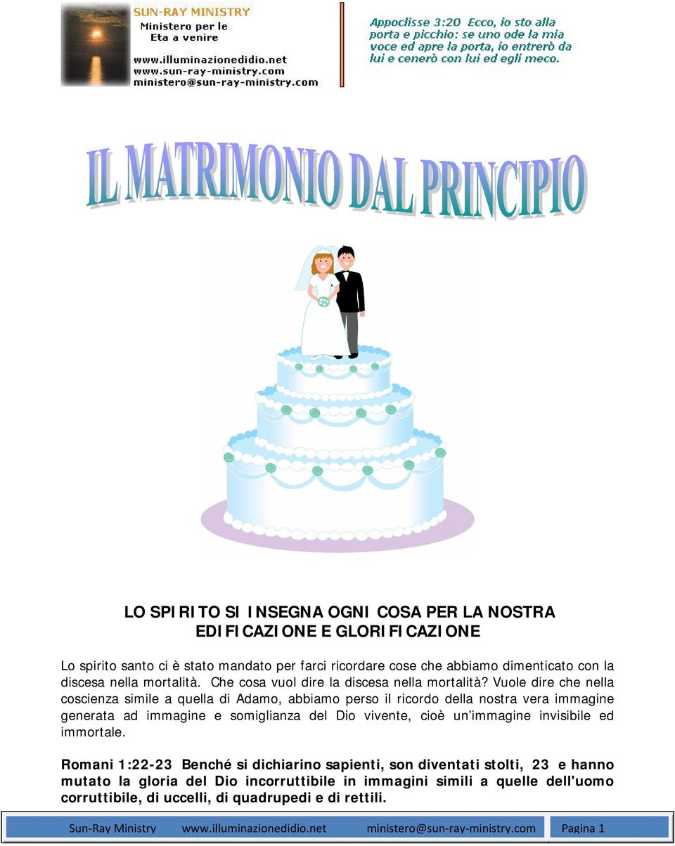 Vuole dire che nella coscienza simile a quella di Adamo, abbiamo perso il ricordo della nostra vera immagine generata ad immagine e somiglianza del Dio vivente, cioè un immagine