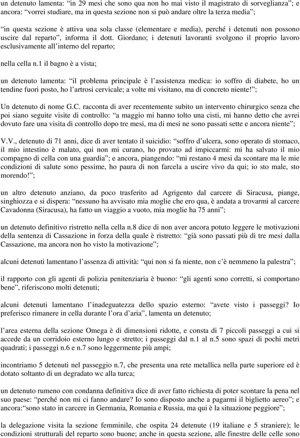 Giordano; i detenuti lavoranti svolgono il proprio lavoro esclusivamente all interno del reparto; nella cella n.