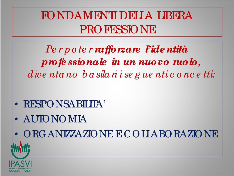 ruolo, diventano basilari i seguenti concetti: