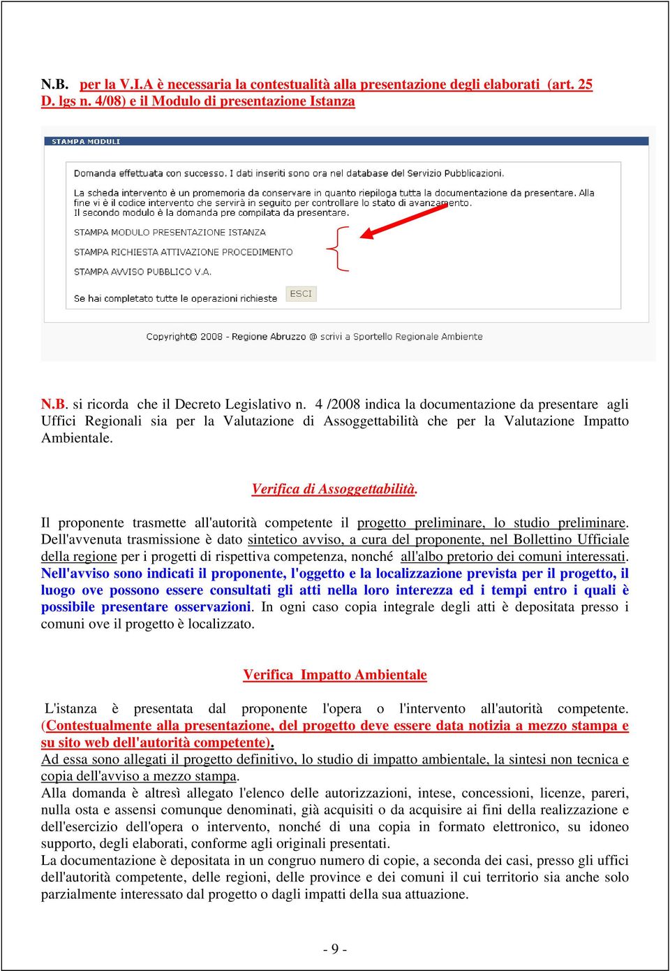 Il proponente trasmette all'autorità competente il progetto preliminare, lo studio preliminare.