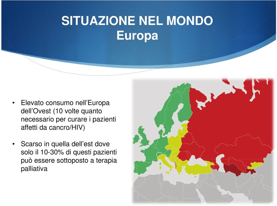 affetti da cancro/hiv) Scarso in quella dell est dove solo il