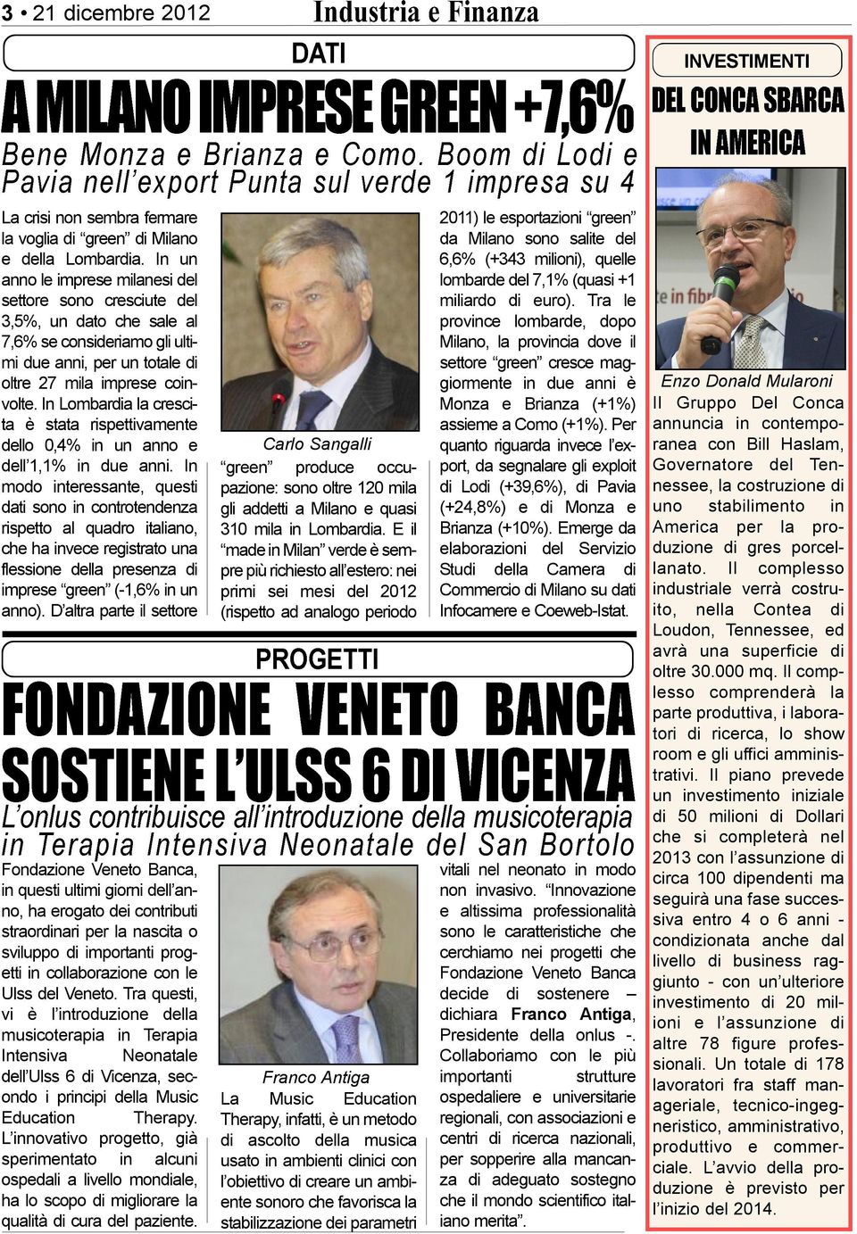 In Lombardia la crescita è stata rispettivamente dello 0,4% in un anno e dell 1,1% in due anni.