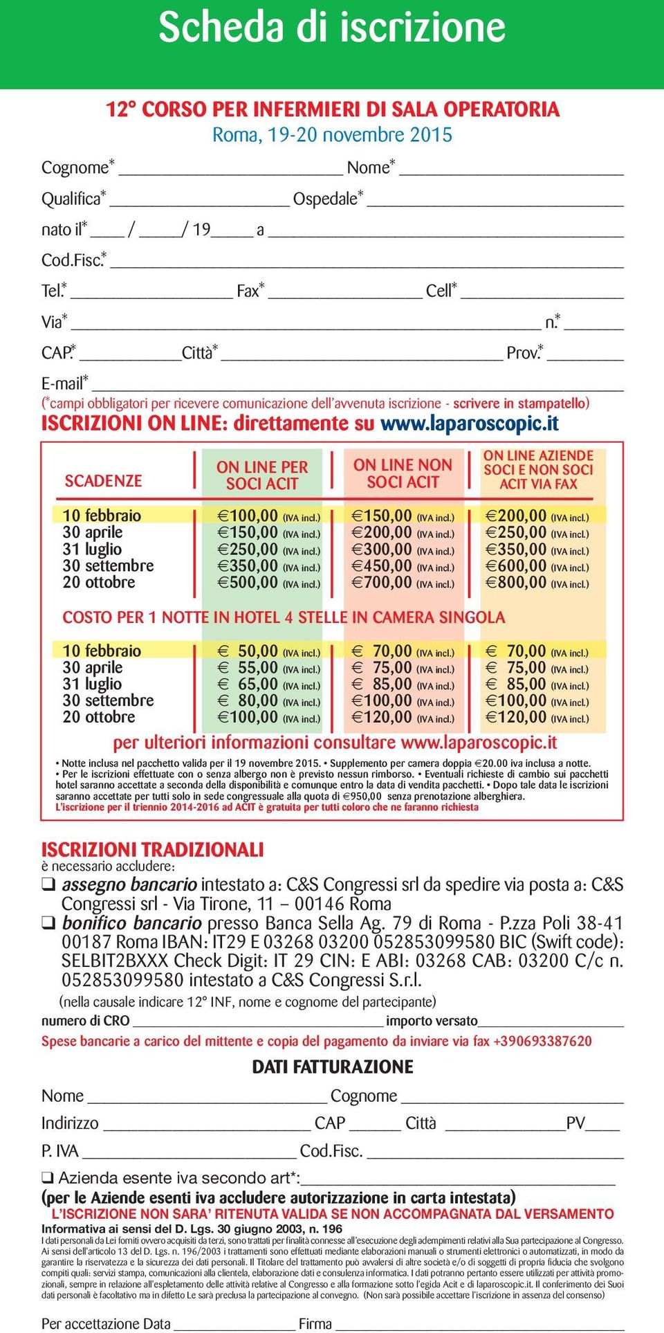 it SCADENZE ON LINE PER SOCI ACIT ON LINE NON SOCI ACIT 10 febbraio 100,00 (IVA incl.) 150,00 (IVA incl.) 200,00 (IVA incl.) 30 aprile 150,00 (IVA incl.) 200,00 (IVA incl.) 250,00 (IVA incl.