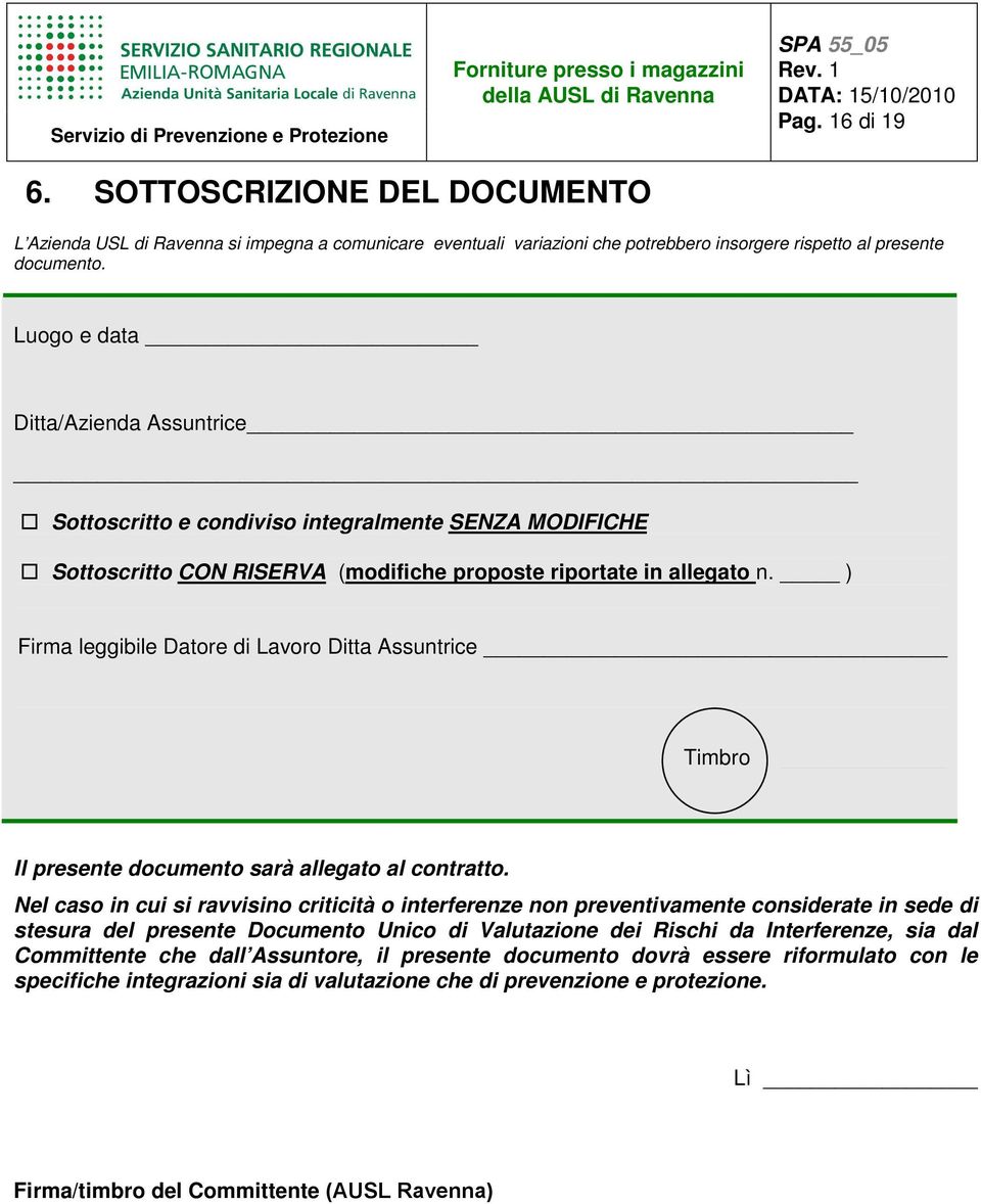 ) Firma leggibile Datore di Lavoro Ditta Assuntrice Timbro Il presente documento sarà allegato al contratto.