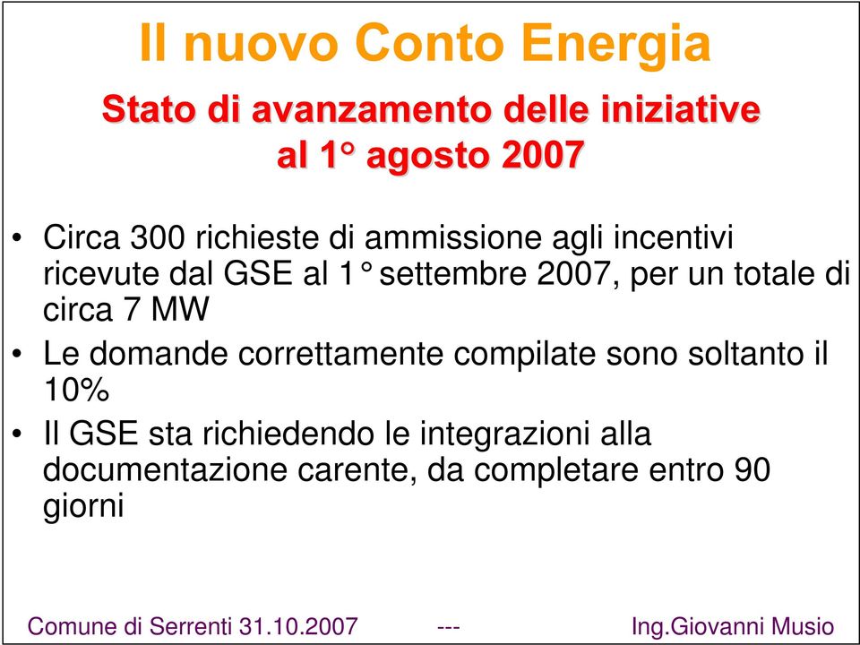 totale di circa 7 MW Le domande correttamente compilate sono soltanto il 10% Il GSE