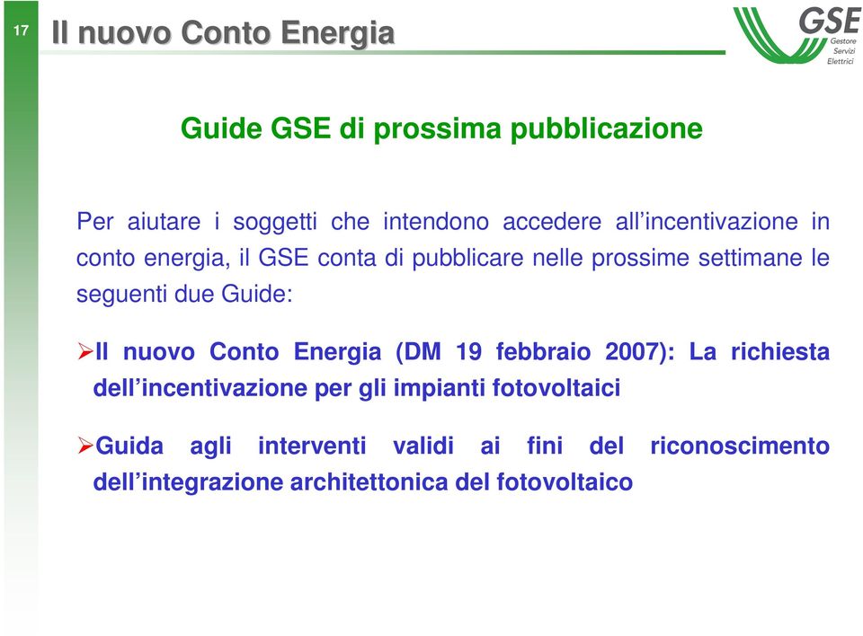 Guide: Il nuovo Conto Energia (DM 19 febbraio 2007): La richiesta dell incentivazione per gli impianti