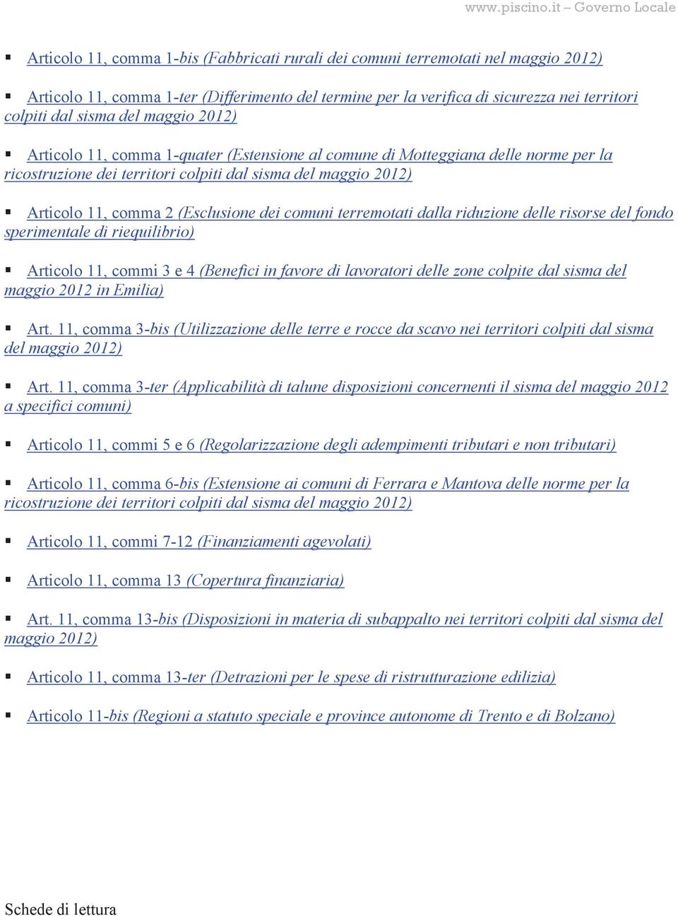 comuni terremotati dalla riduzione delle risorse del fondo sperimentale di riequilibrio) Articolo 11, commi 3 e 4 (Benefici in favore di lavoratori delle zone colpite dal sisma del maggio 2012 in