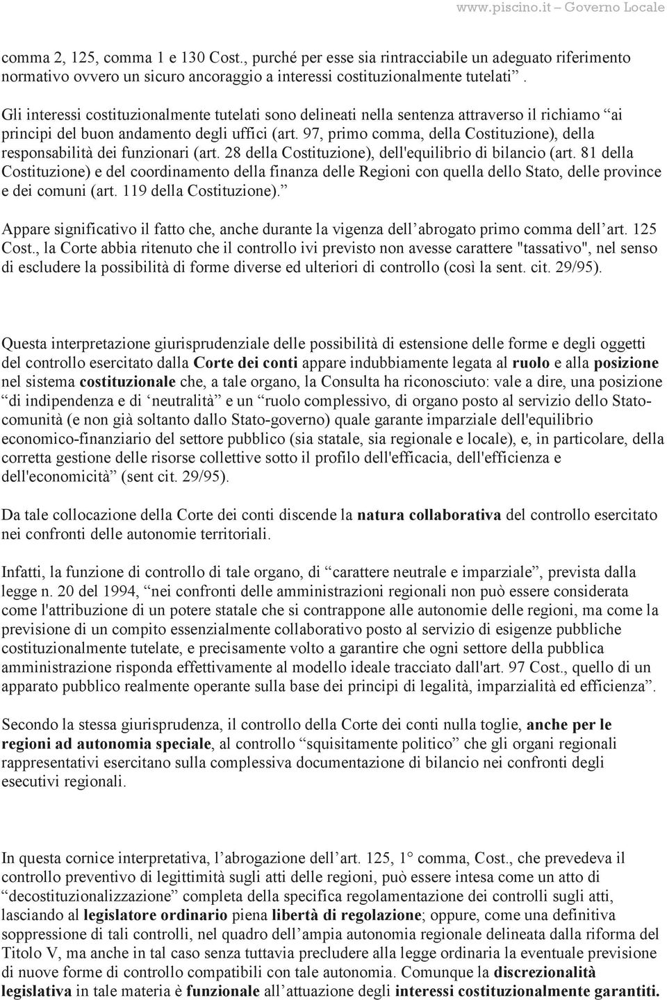 97, primo comma, della Costituzione), della responsabilità dei funzionari (art. 28 della Costituzione), dell'equilibrio di bilancio (art.