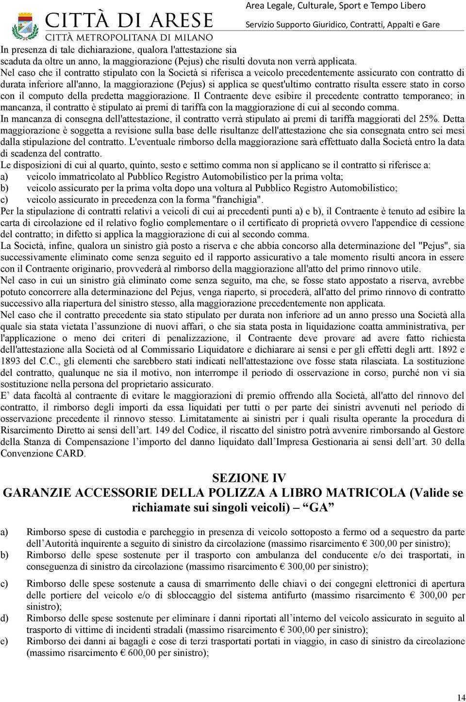 contratto risulta essere stato in corso con il computo della predetta maggiorazione.