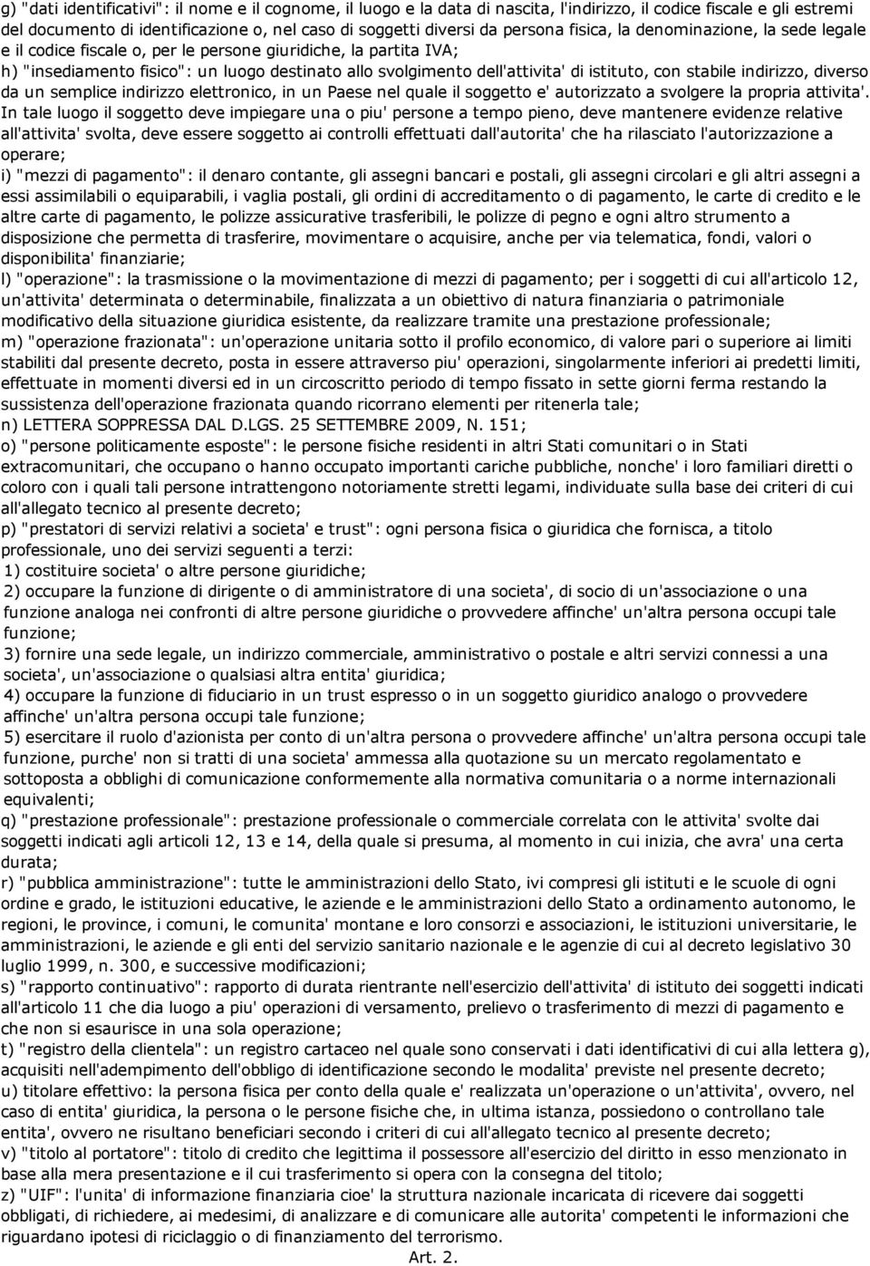 con stabile indirizzo, diverso da un semplice indirizzo elettronico, in un Paese nel quale il soggetto e' autorizzato a svolgere la propria attivita'.