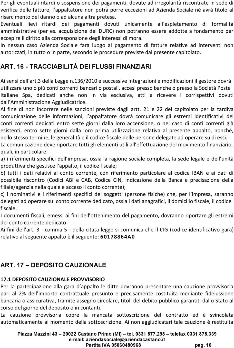 acquisizione del DURC) non potranno essere addotte a fondamento per eccepire il diritto alla corresponsione degli interessi di mora.