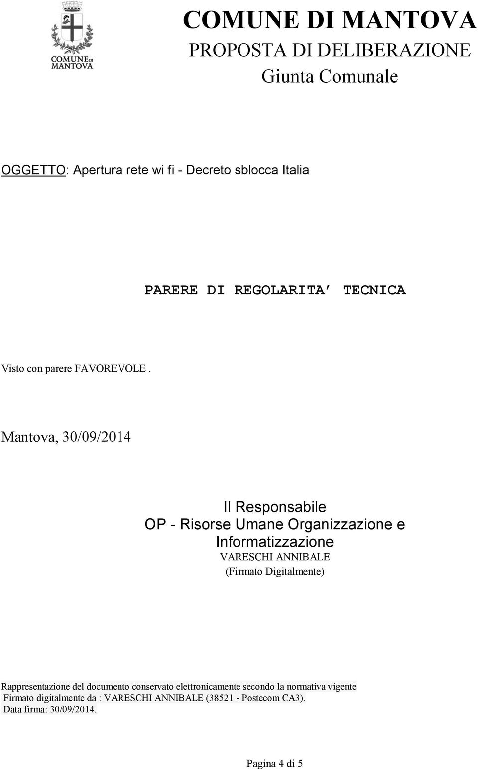 Mantova, 30/09/2014 Il Responsabile OP - Risorse Umane Organizzazione e Informatizzazione VARESCHI ANNIBALE (Firmato