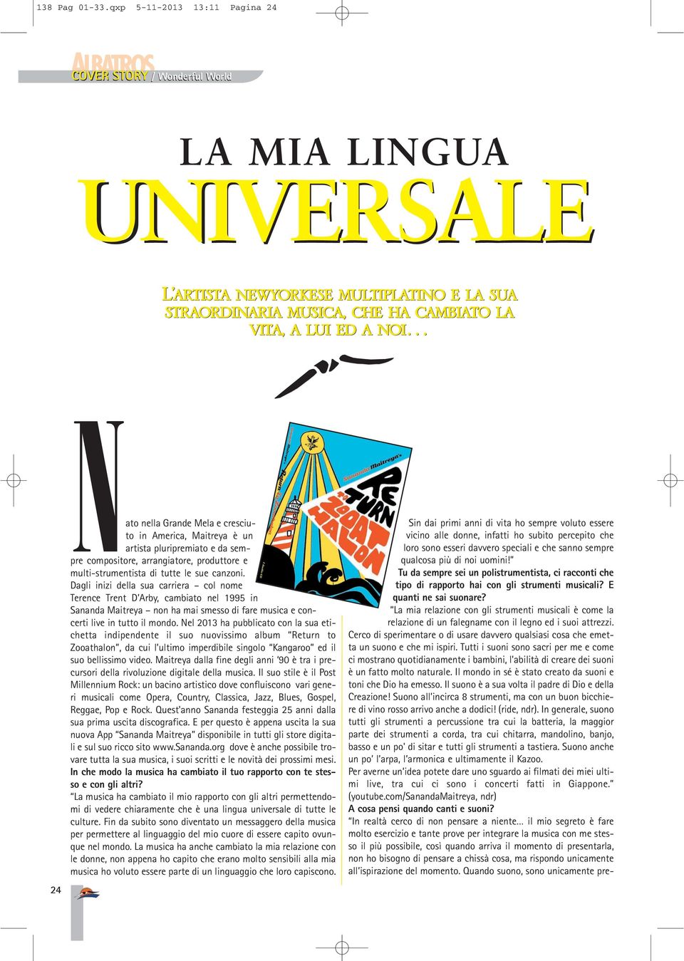 in America, Maitreya è un artista pluripremiato e da sempre compositore, arrangiatore, produttore e multi-strumentista di tutte le sue canzoni.