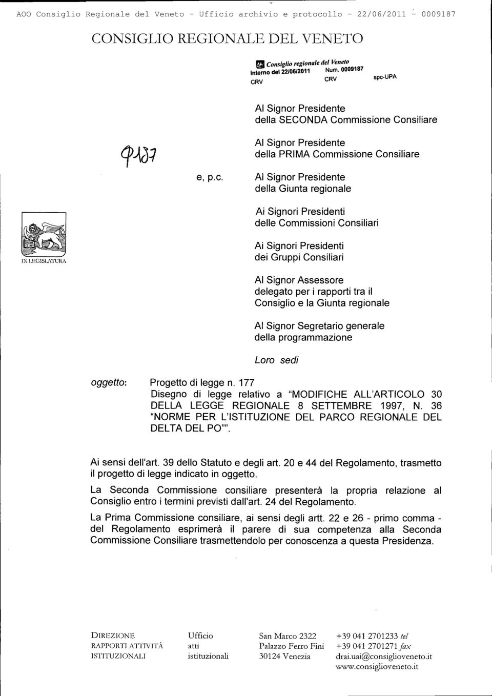 X L1;X5VSIATURA Ai Signori Presidenti dei Gruppi Consiliari Al Signor Assessore delegato per i rapporti tra il Consiglio e la Giunta regionale Al Signor Segretario generale della programmazione Loro