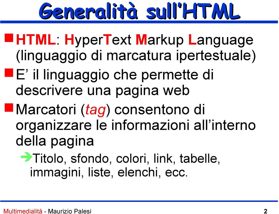 (tag) consentono di organizzare le informazioni all interno della pagina Titolo,