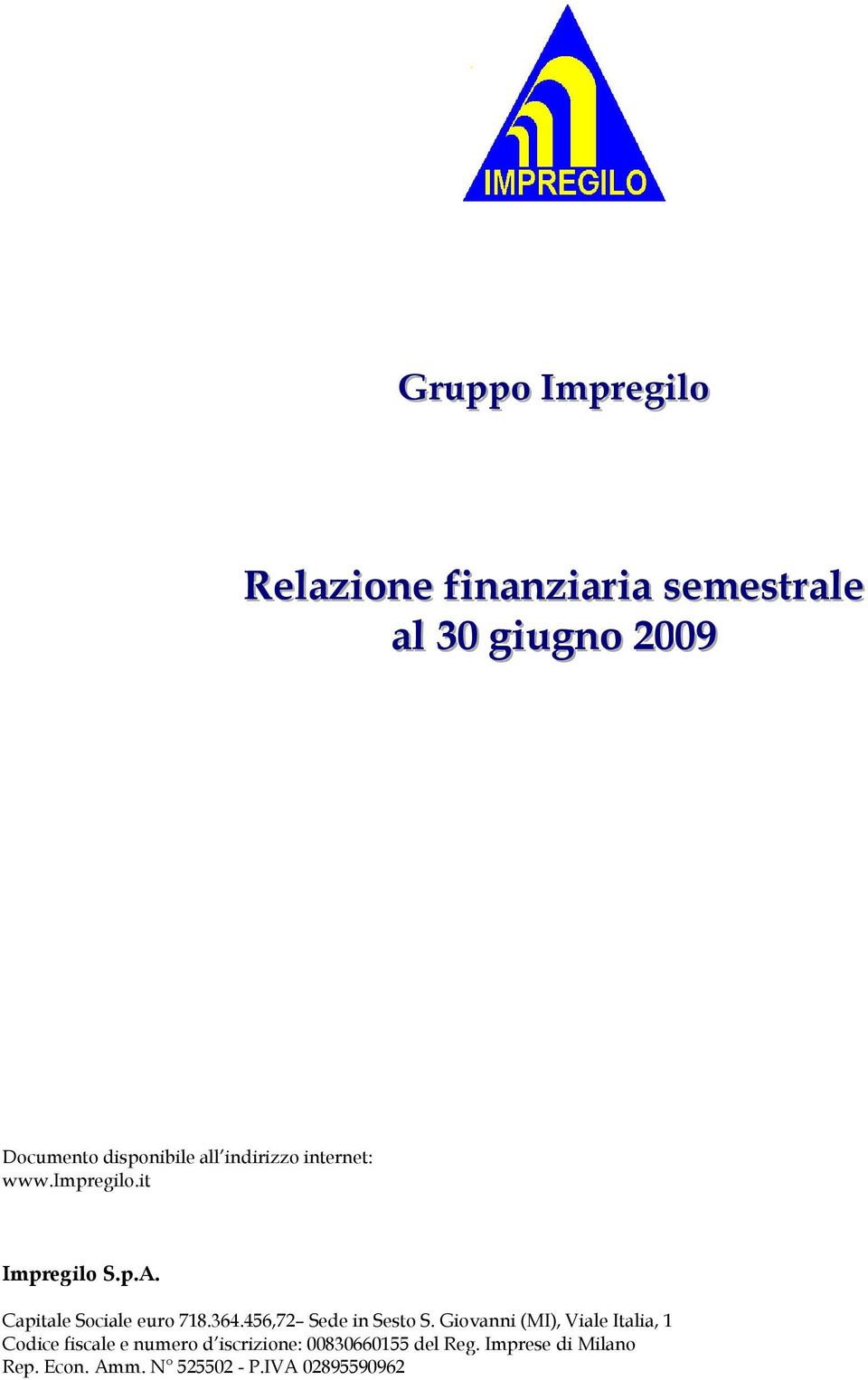 Capitale Sociale euro 718.364.456,72 Sede in Sesto S.