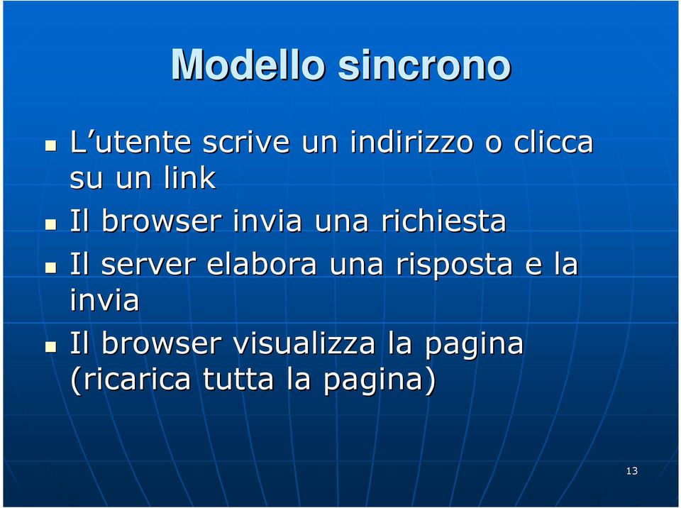 Il server elabora una risposta e la invia Il